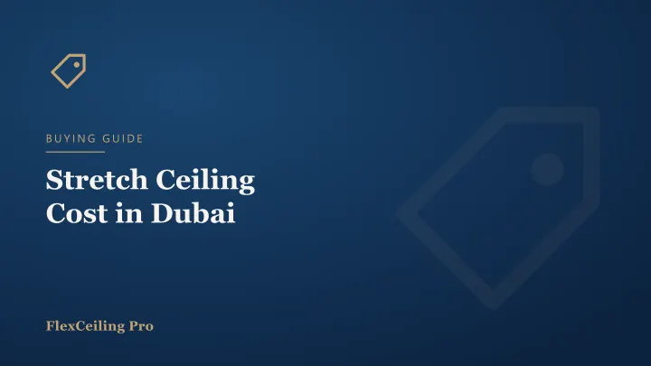 How Much Does a Stretch Ceiling Cost in Dubai?