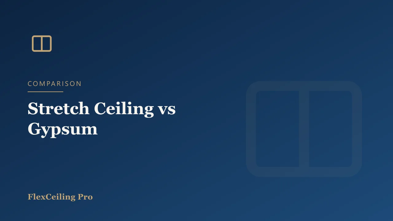 Stretch Ceiling vs Gypsum (False) Ceiling: Which Is Better?