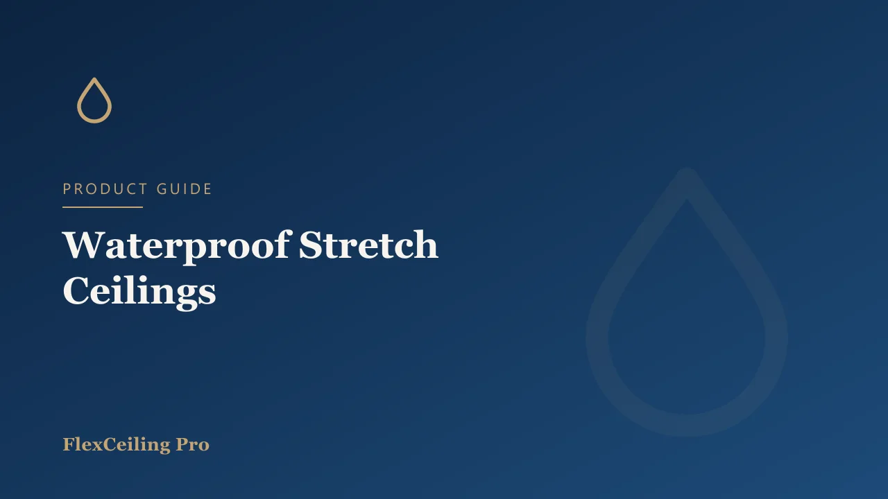 Waterproof Stretch Ceilings for Bathrooms, Pools & Humid Spaces