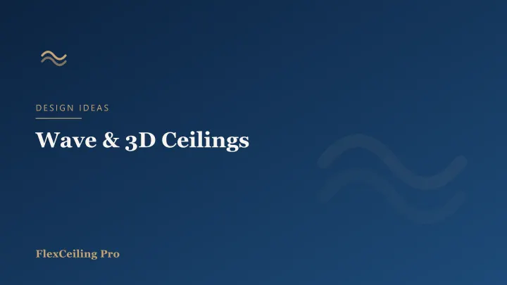 Wave & 3D Stretch Ceilings: Sculptural Ceiling Design